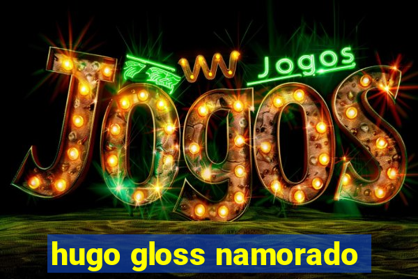 hugo gloss namorado