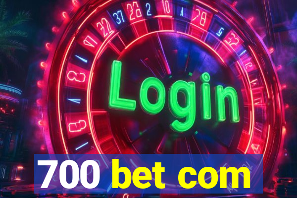 700 bet com