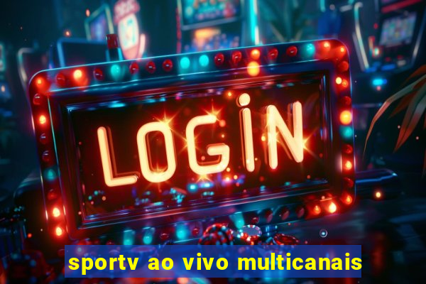 sportv ao vivo multicanais