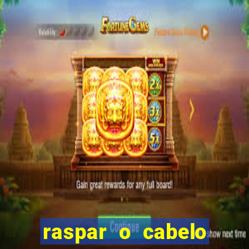 raspar o cabelo significado espiritual