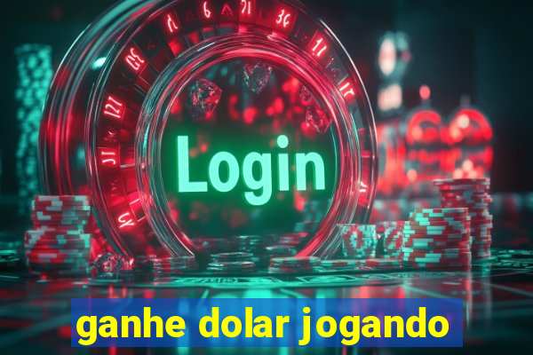 ganhe dolar jogando