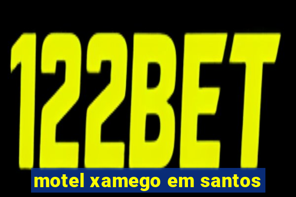 motel xamego em santos