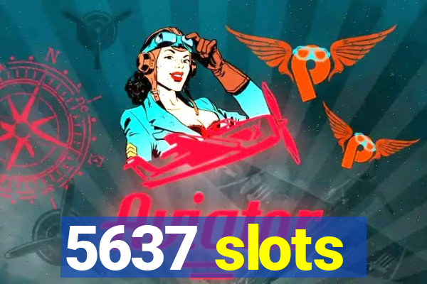 5637 slots