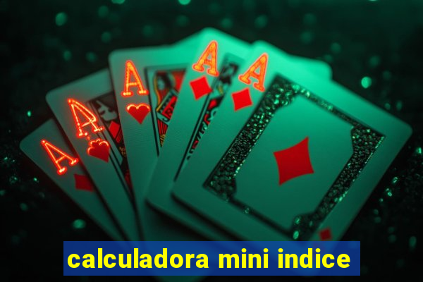 calculadora mini indice