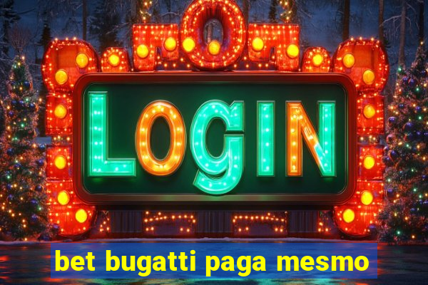 bet bugatti paga mesmo