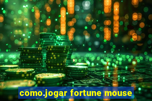 como.jogar fortune mouse