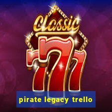 pirate legacy trello