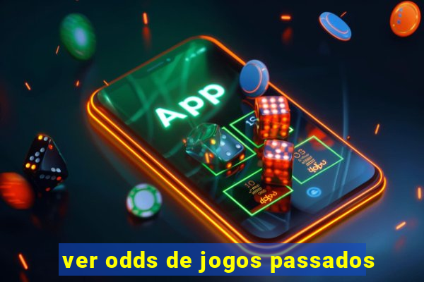 ver odds de jogos passados