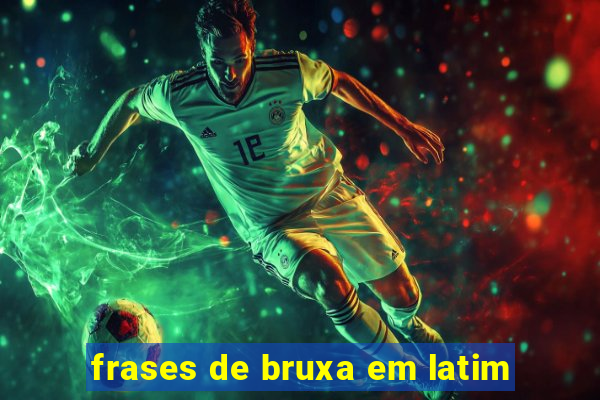 frases de bruxa em latim