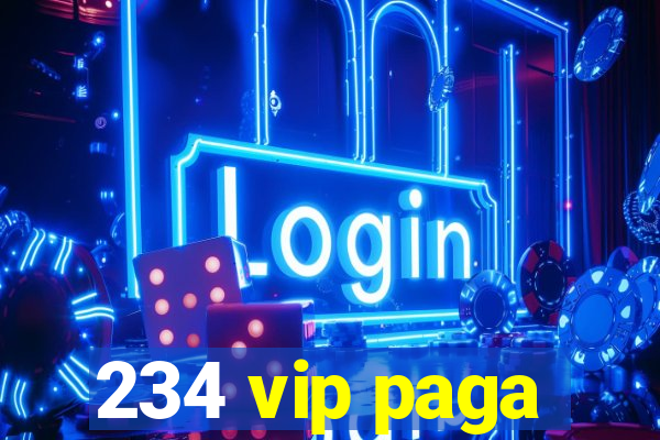 234 vip paga