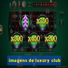 imagens de luxury club