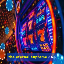 the eternal supreme 365