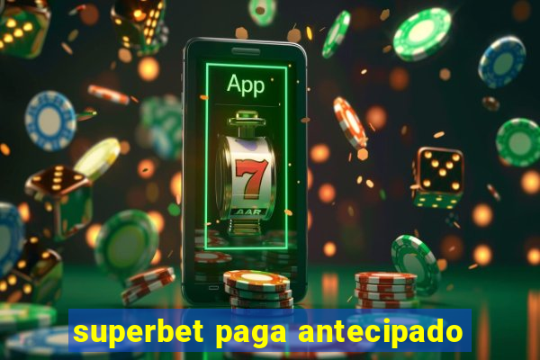 superbet paga antecipado