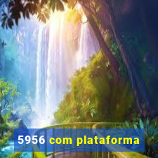 5956 com plataforma