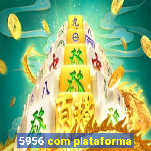 5956 com plataforma