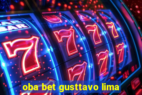 oba bet gusttavo lima