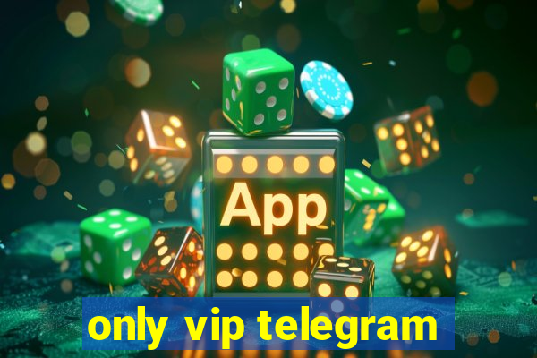 only vip telegram