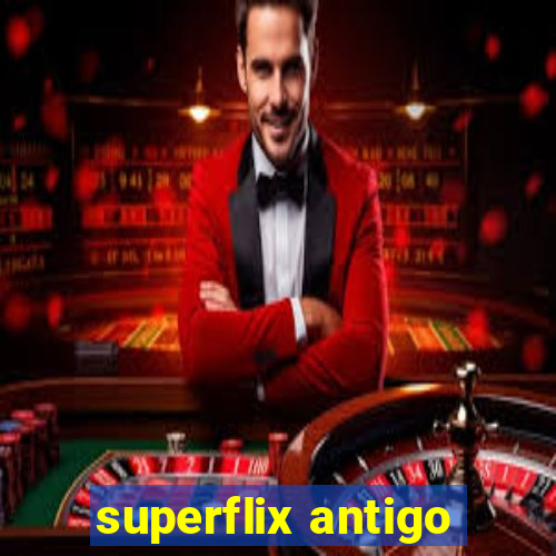 superflix antigo