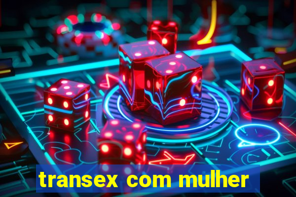 transex com mulher