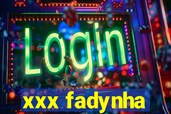 xxx fadynha