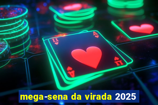 mega-sena da virada 2025