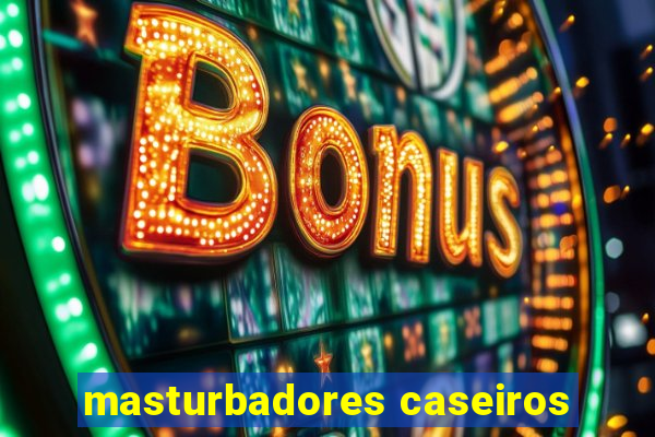 masturbadores caseiros