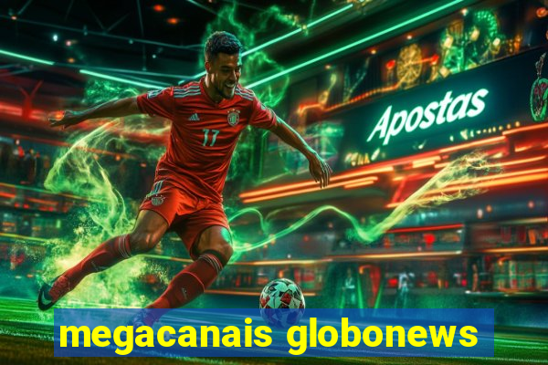 megacanais globonews