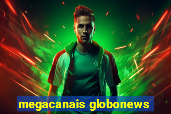 megacanais globonews