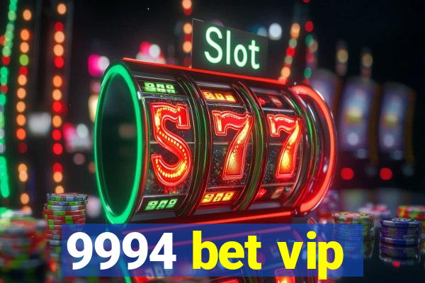 9994 bet vip