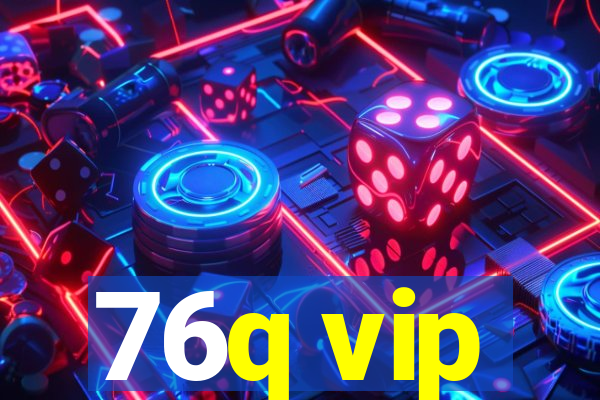 76q vip