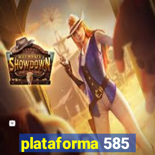 plataforma 585