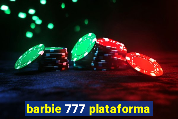 barbie 777 plataforma