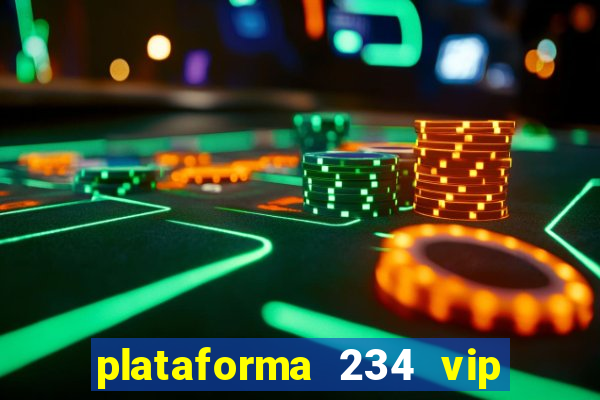 plataforma 234 vip é confiável