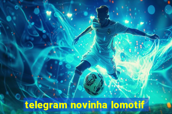 telegram novinha lomotif