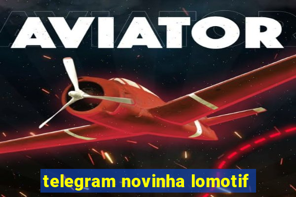 telegram novinha lomotif