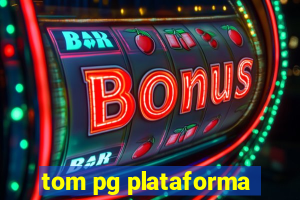 tom pg plataforma