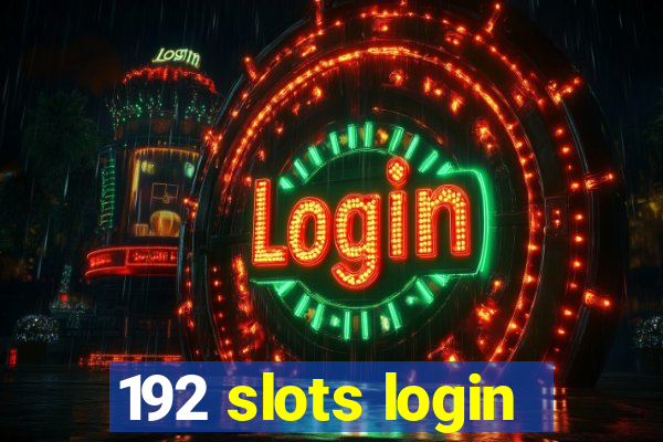 192 slots login