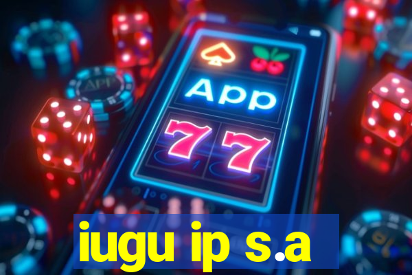 iugu ip s.a