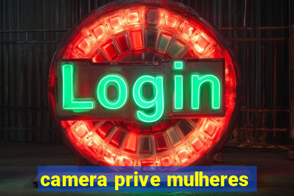 camera prive mulheres