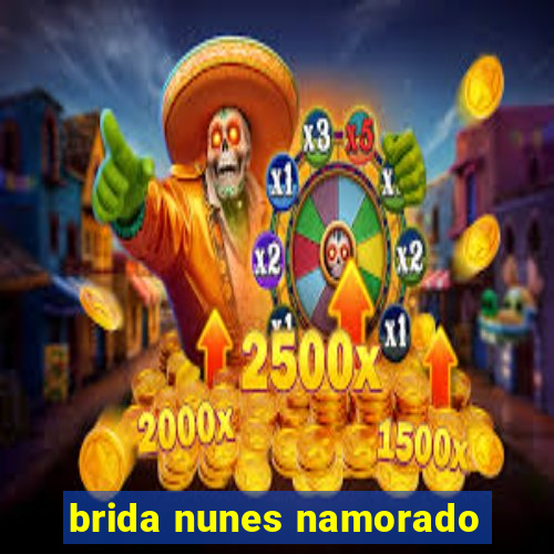 brida nunes namorado