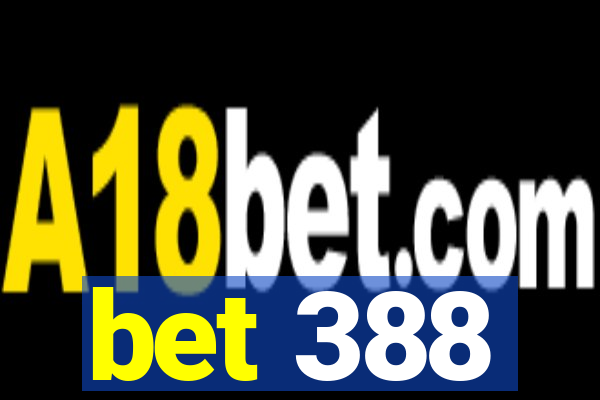 bet 388