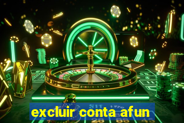 excluir conta afun