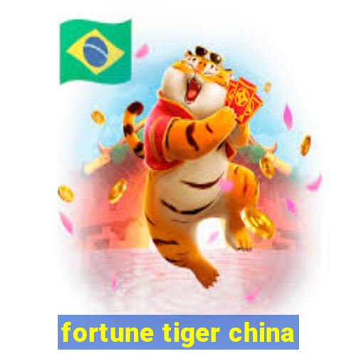 fortune tiger china