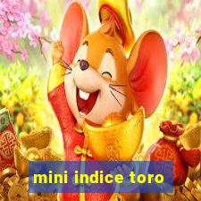 mini indice toro