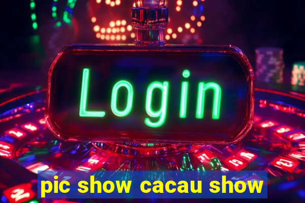 pic show cacau show