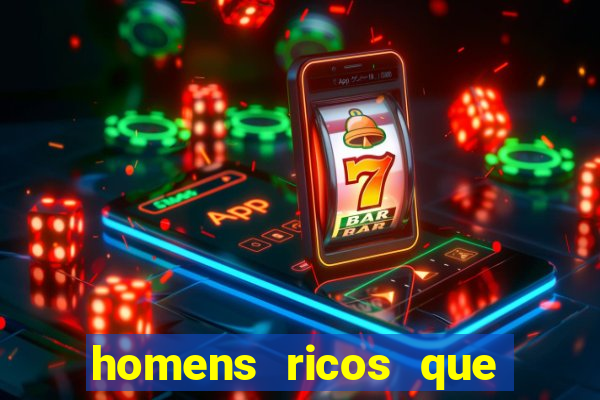 homens ricos que querem bancar whatsapp