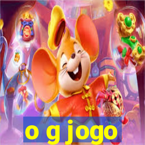 o g jogo