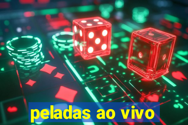 peladas ao vivo