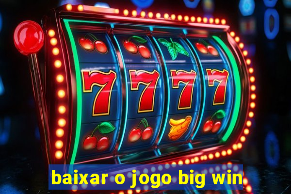 baixar o jogo big win