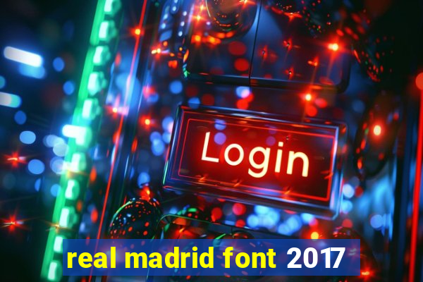 real madrid font 2017